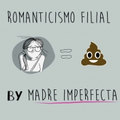Madre Imperfecta: Romanticismo filial