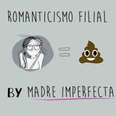 Madre Imperfecta: Romanticismo filial